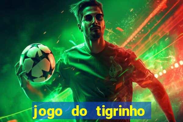 jogo do tigrinho oficial como jogar